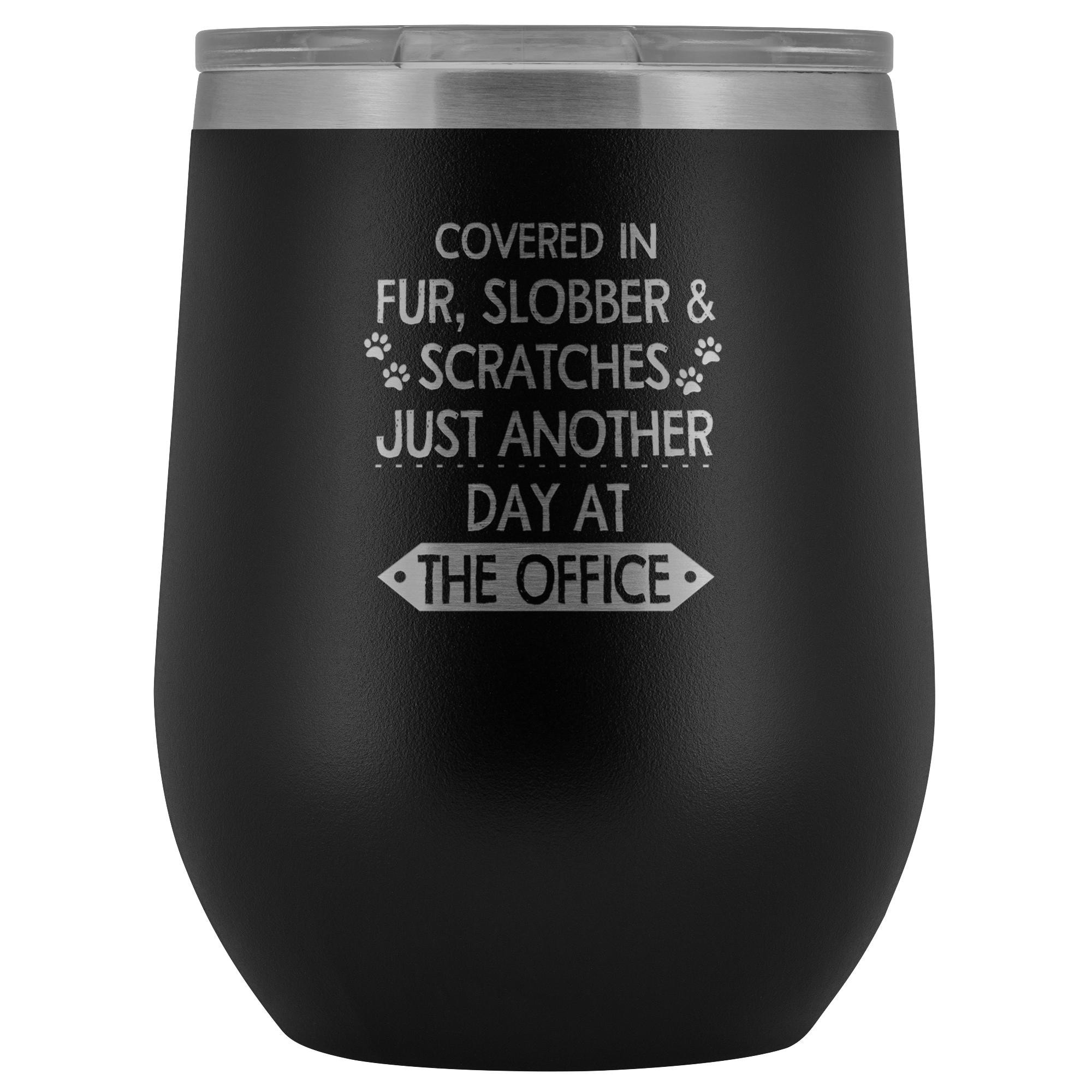 Veterinary- Fur, Slobber, Scratches 12oz Wine Tumbler